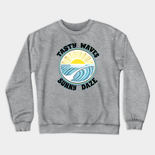 Tasty waves sunny daze surf lifestyle beach bum Crewneck Sweatshirt by BrederWorks